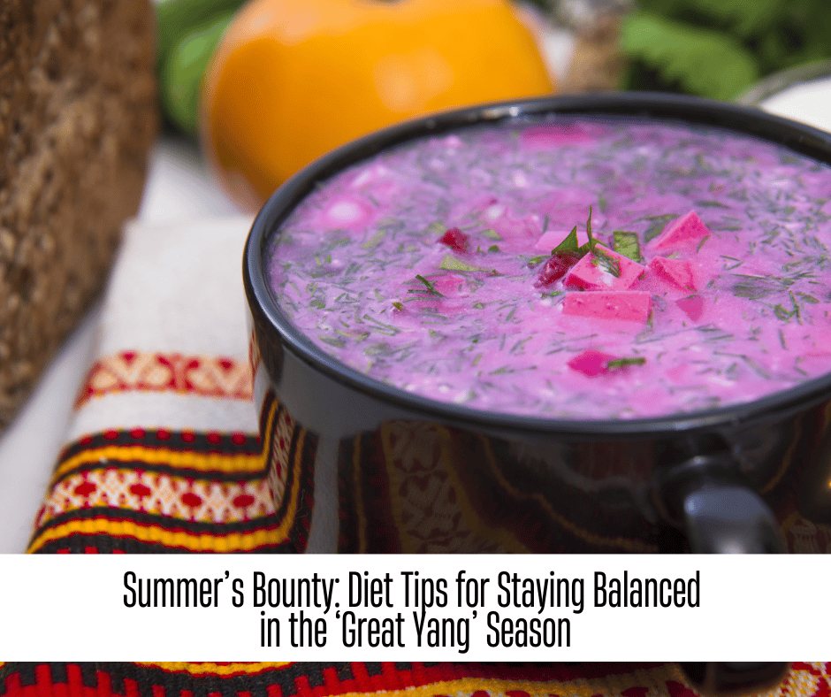 Summer’s Bounty Diet Tips for Staying Balanced in the ‘Great Yang’ Season