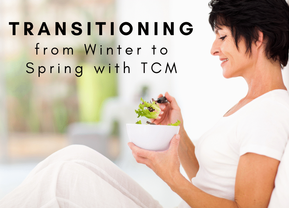 Transitioning from Winter to Spring with TCM