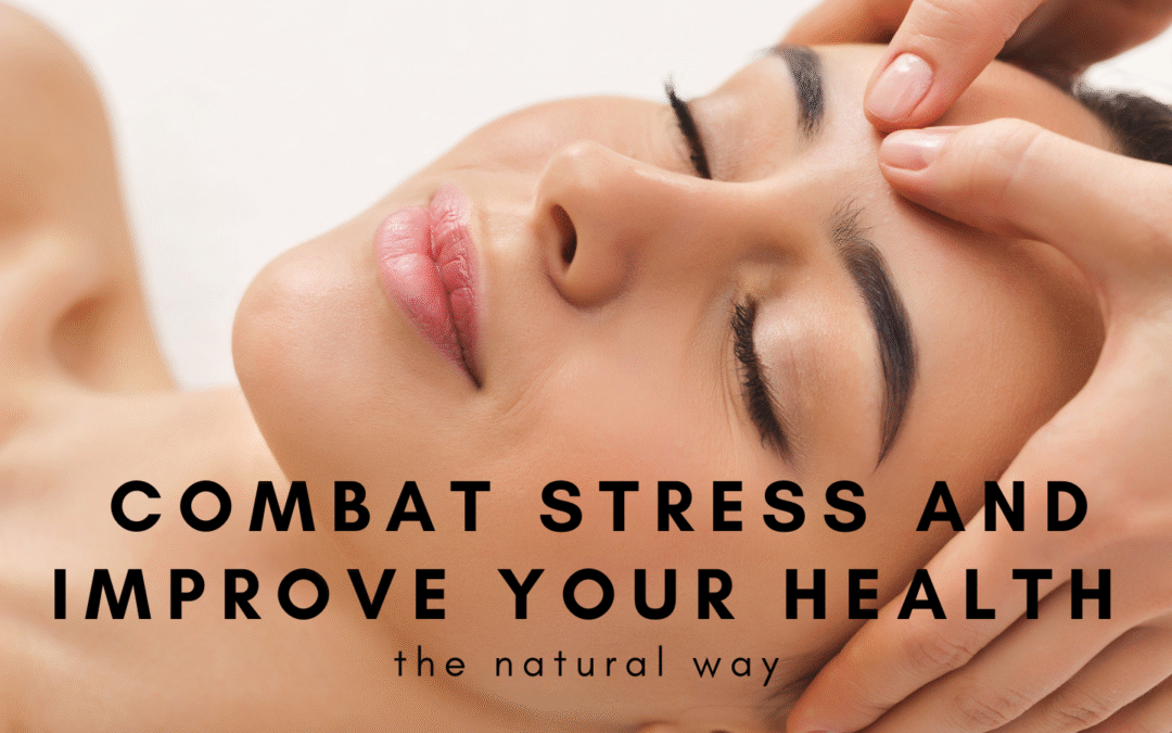 Combat Stress and Improve Your Health The Natural Way