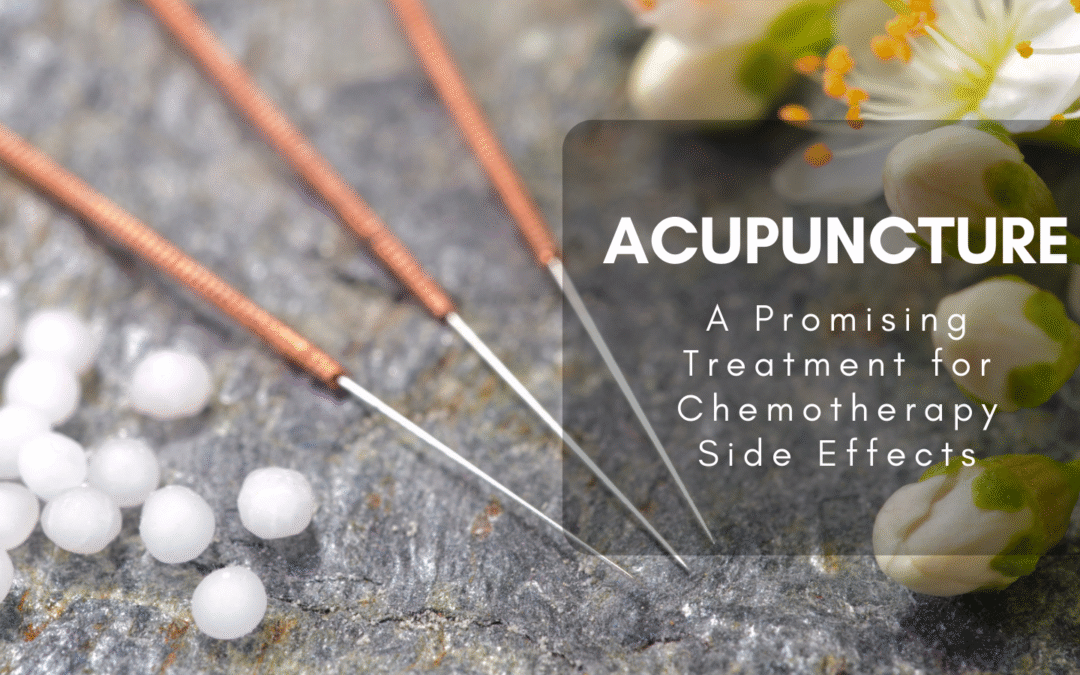 Acupuncture: A Promising Treatment for Chemotherapy Side Effects