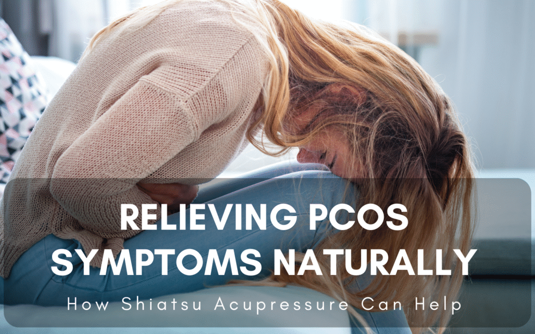 Relieving PCOS Symptoms Naturally: How Shiatsu Acupressure Can Help