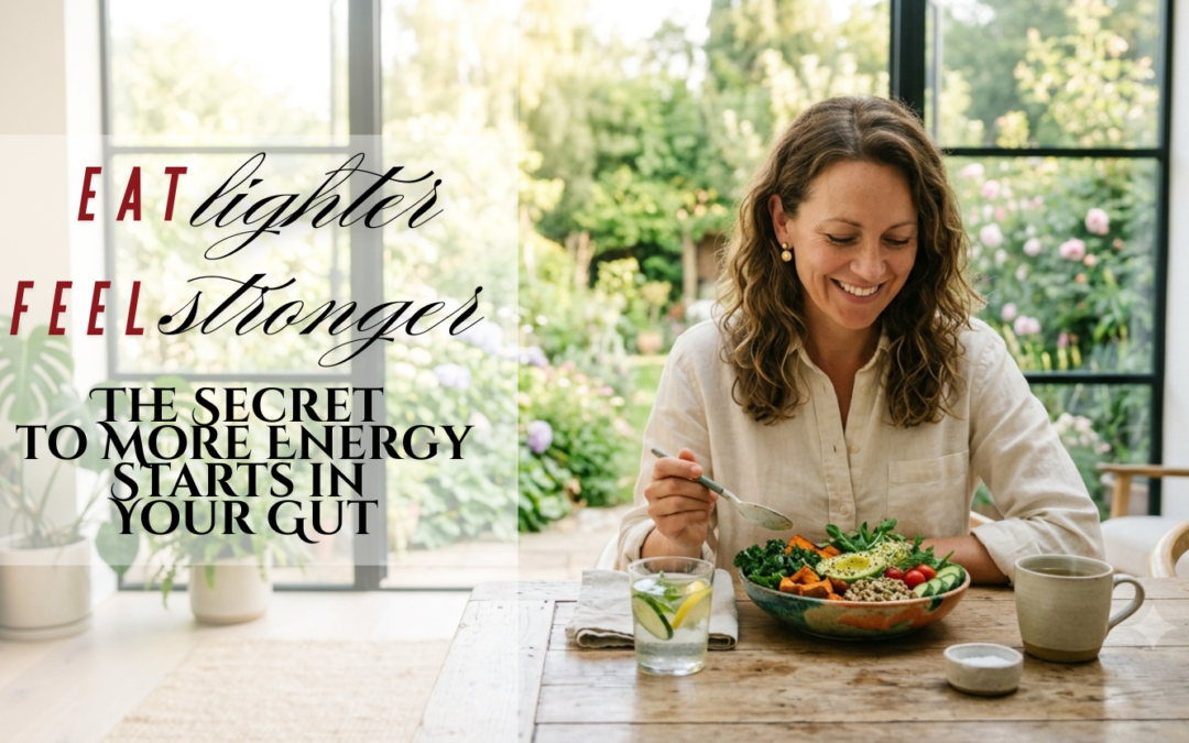 Eat Lighter. Feel Stronger. The Secret to More Energy Starts in Your Gut.