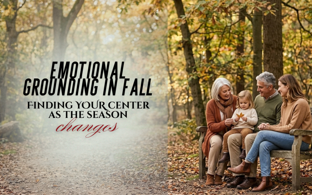 Emotional Grounding in Fall: Finding Your Center as the Season Changes